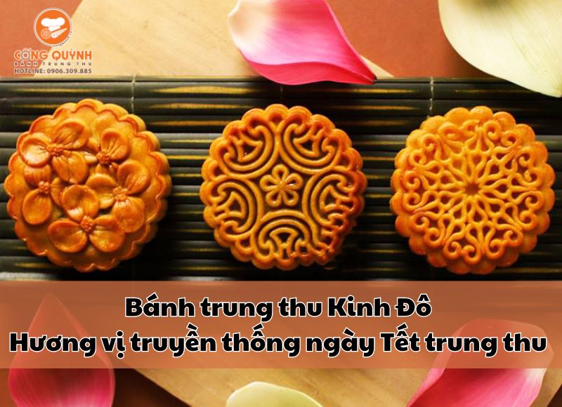 Bánh trung thu Kinh Đô - Hương vị truyền thống đặc trưng ngày Tết sum vầy 