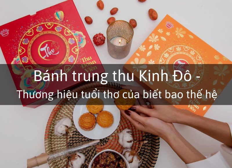 Thương hiệu tuổi thơ của bao thế hệ có trong chiếc bánh trung thu Kinh Đô