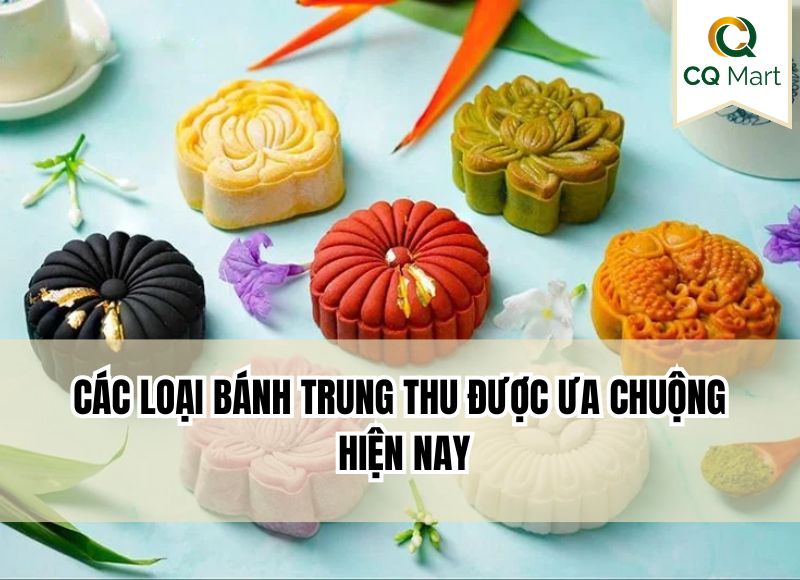 Các loại bánh trung thu được ưa chuộng hiện nay