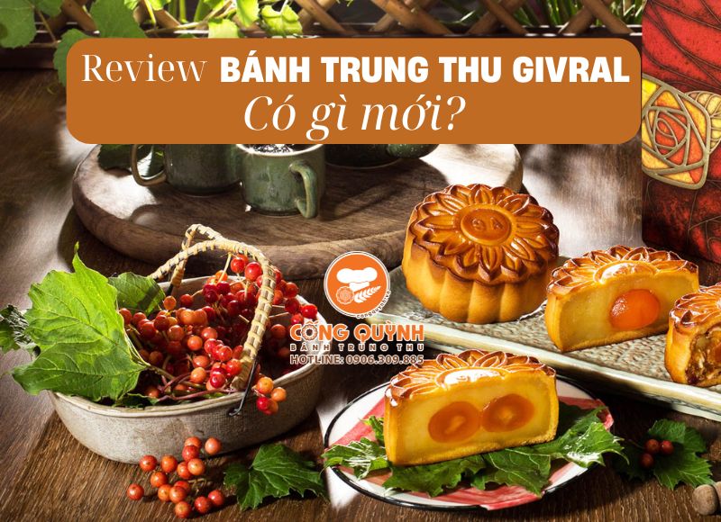 Review bánh trung thu Givral - Có gì mà được yêu thích đến vậy?