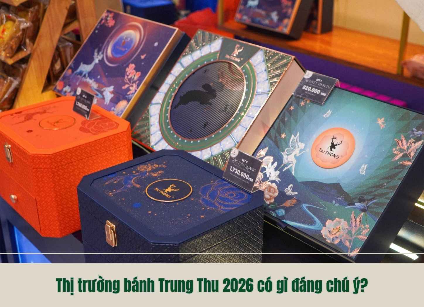 Thị trường bánh Trung Thu 2026 có gì đáng chú ý?