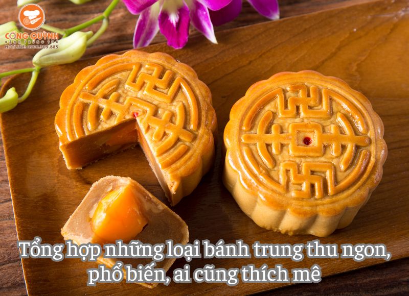 Tổng hợp những loại bánh trung thu ngon, phổ biến, ai cũng thích mê