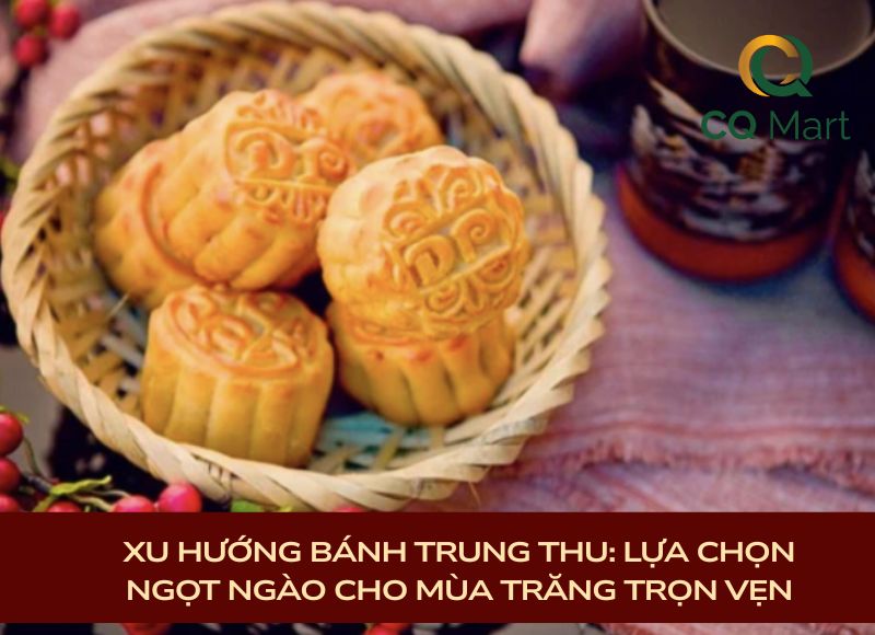 Xu Hướng Bánh Trung Thu: Lựa Chọn Ngọt Ngào Cho Mùa Trăng Trọn Vẹn