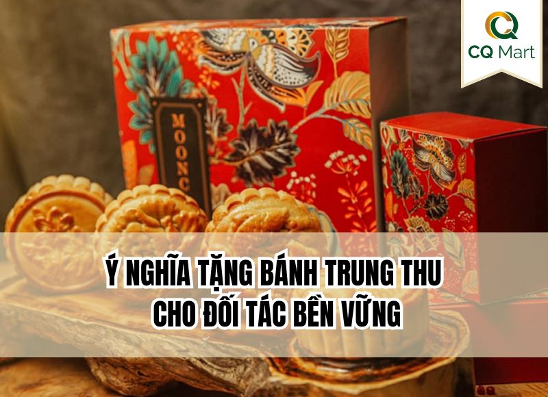 Ý nghĩa tặng bánh trung thu cho đối tác bền vững